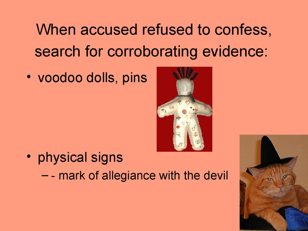 When accused refused to confess, search for corroborating evidence: