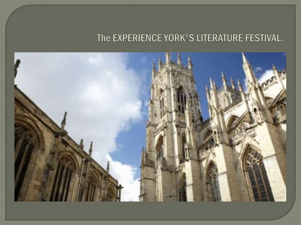 The EXPERIENCE YORK'S LITERATURE FESTIVAL.