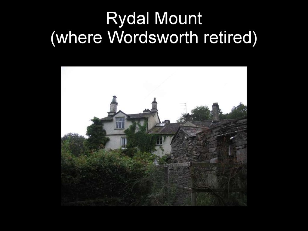 Rydal Mount (where Wordsworth retired)