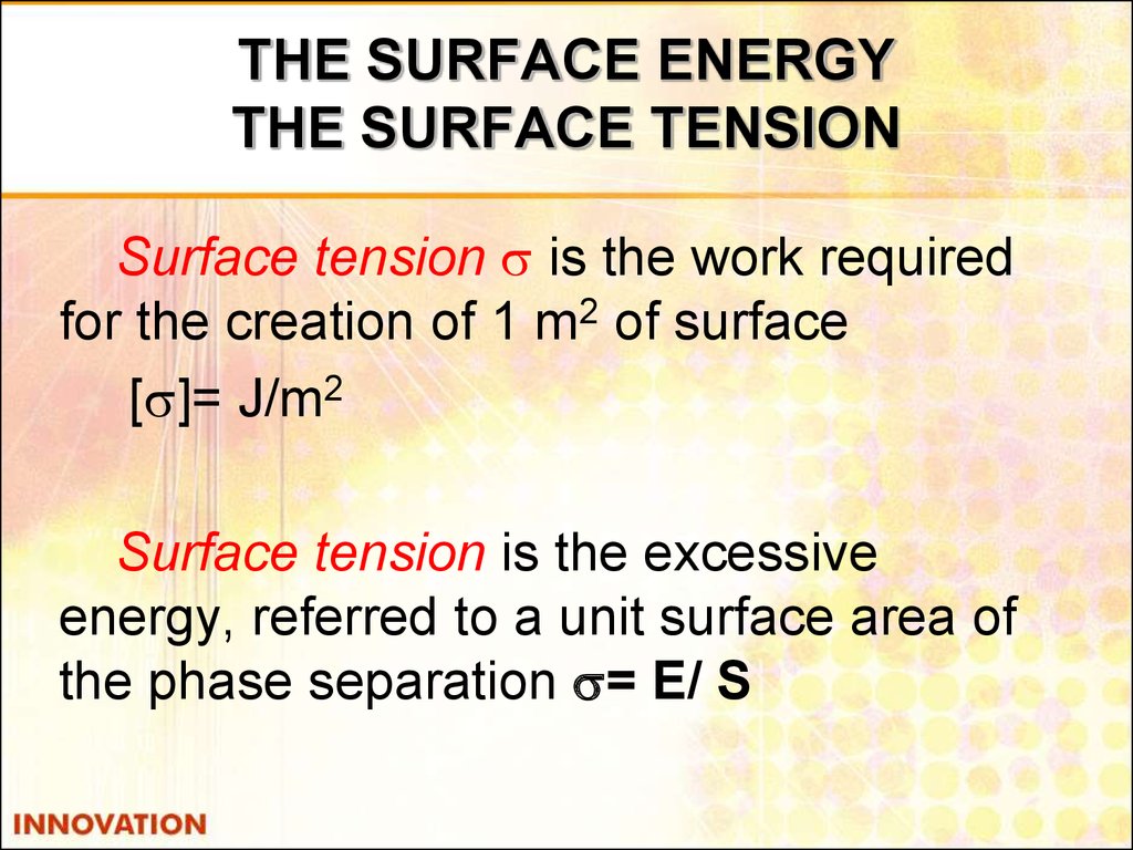 THE SURFACE ENERGY THE SURFACE TENSION