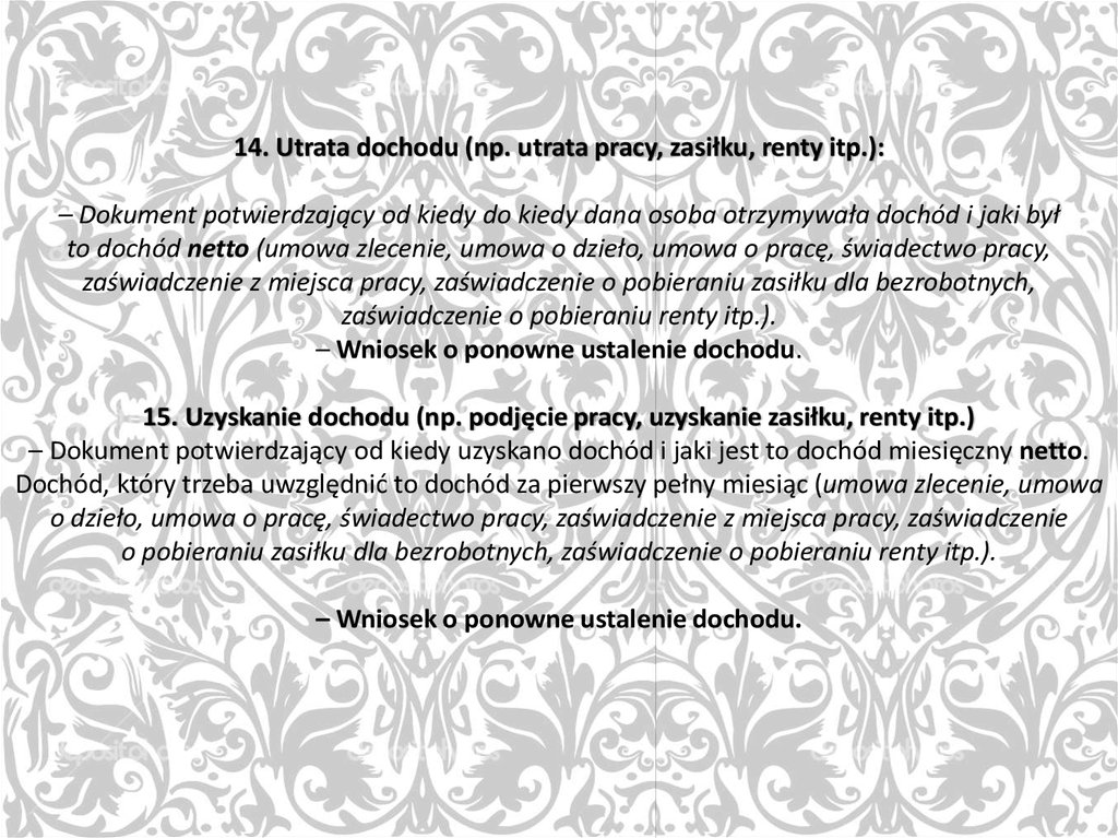 14. Utrata dochodu (np. utrata pracy, zasiłku, renty itp.): – Dokument potwierdzający od kiedy do kiedy dana osoba otrzymywała