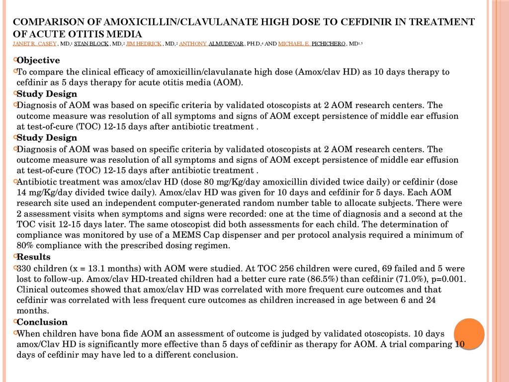 Comparison of Amoxicillin/Clavulanate High Dose to Cefdinir in Treatment of Acute Otitis Media Janet R. Casey, MD,1 Stan Block,