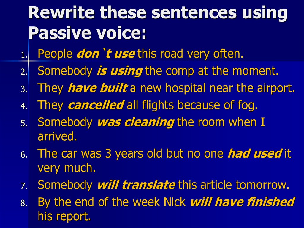 Rewrite these sentences using Passive voice: