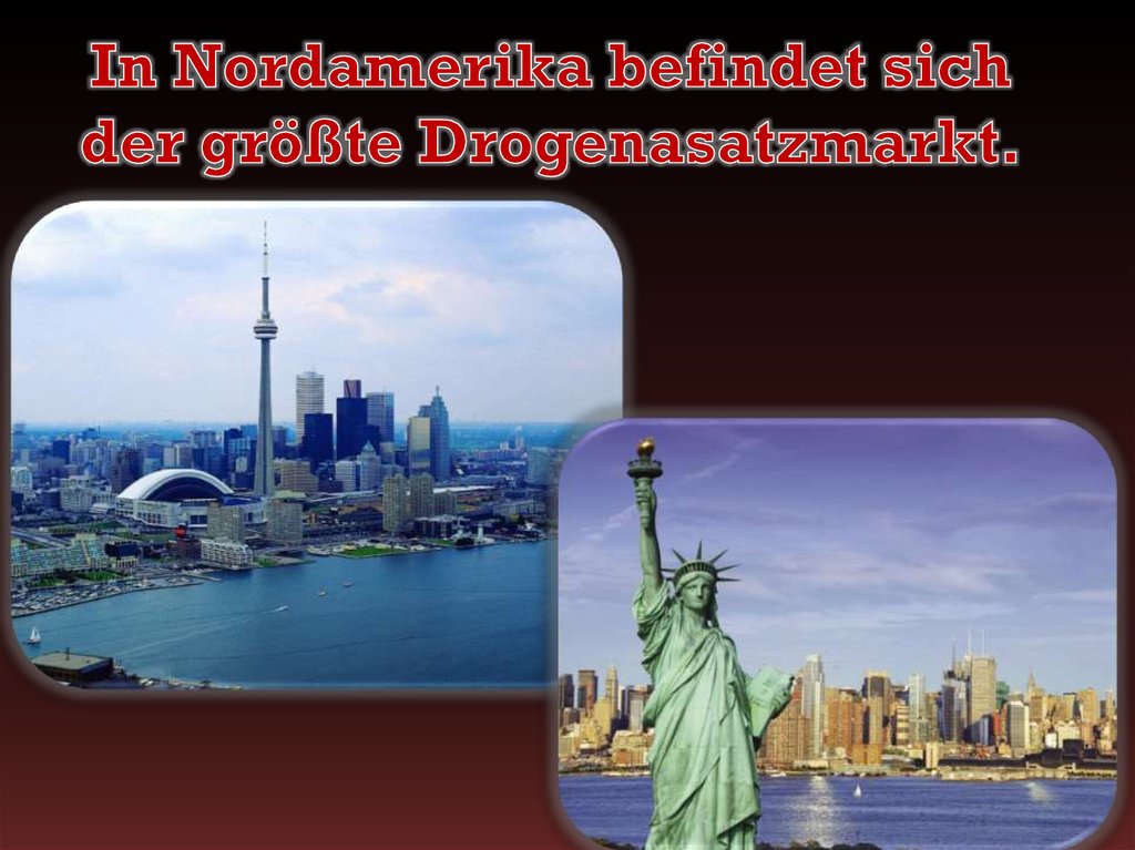 In Nordamerika befindet sich der größte Drogenasatzmarkt.