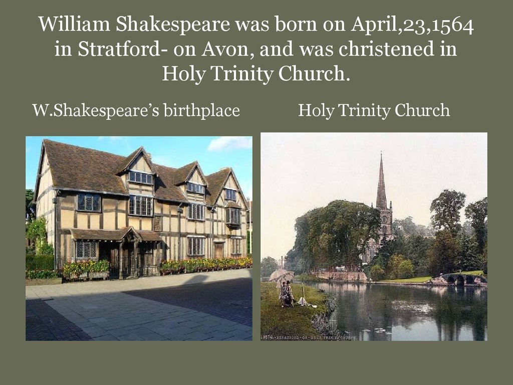 William Shakespeare was born in Stratford-upon-Avon. William Shakespeare презентация. 23 April Shakespeare 1564. Стратфорд на Эйвоне Trinity Church.