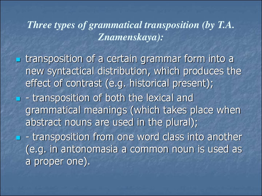 Three types of grammatical transposition (by T.A. Znamenskaya):