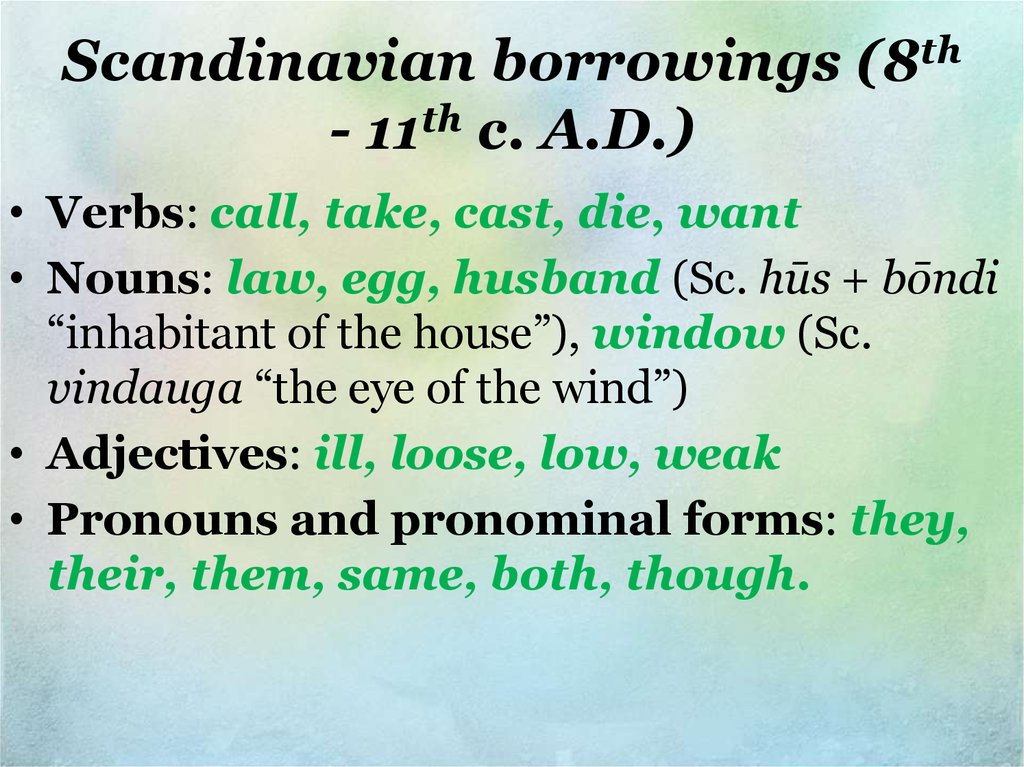 Scandinavian borrowings (8th - 11th c. A.D.)
