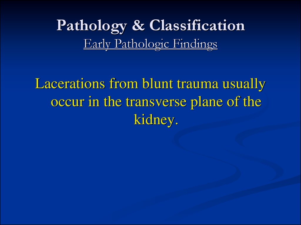 Pathology & Classification Early Pathologic Findings