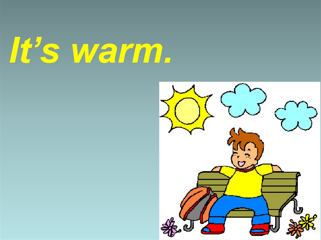 It warm now. Warm рисунок. Warm для детей. Warm картинка для детей. Warm weather.