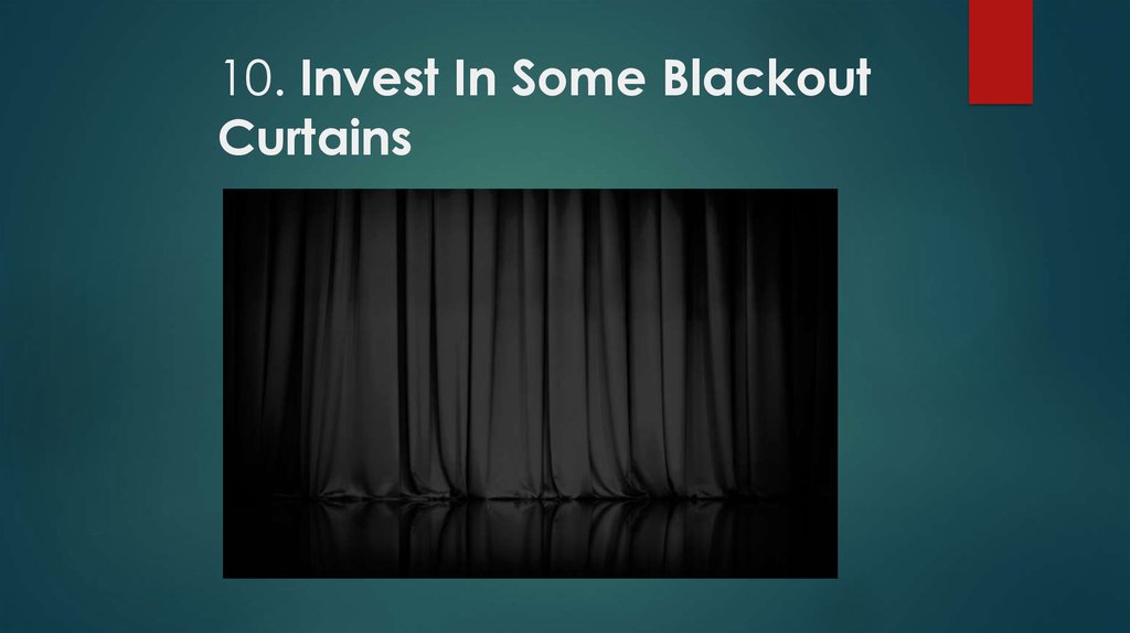 10. Invest In Some Blackout Curtains
