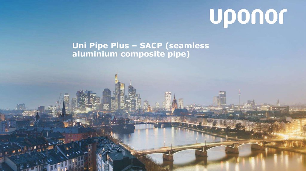 Uni Pipe Plus – SACP (seamless aluminium composite pipe)