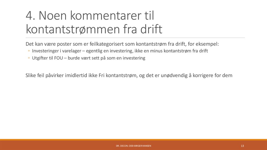 4. Noen kommentarer til kontantstrømmen fra drift