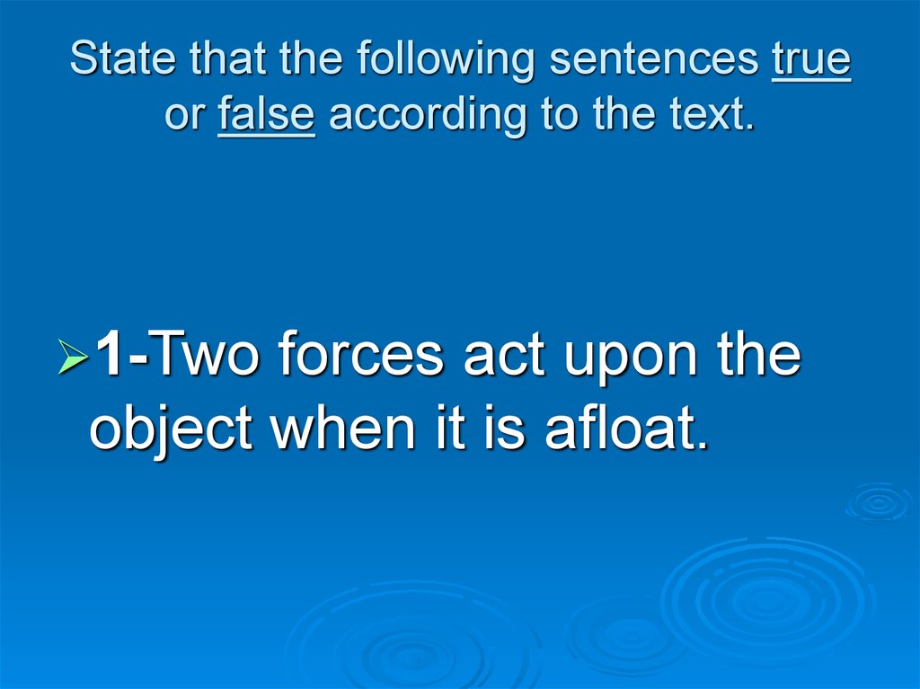 State that the following sentences true or false according to the text.