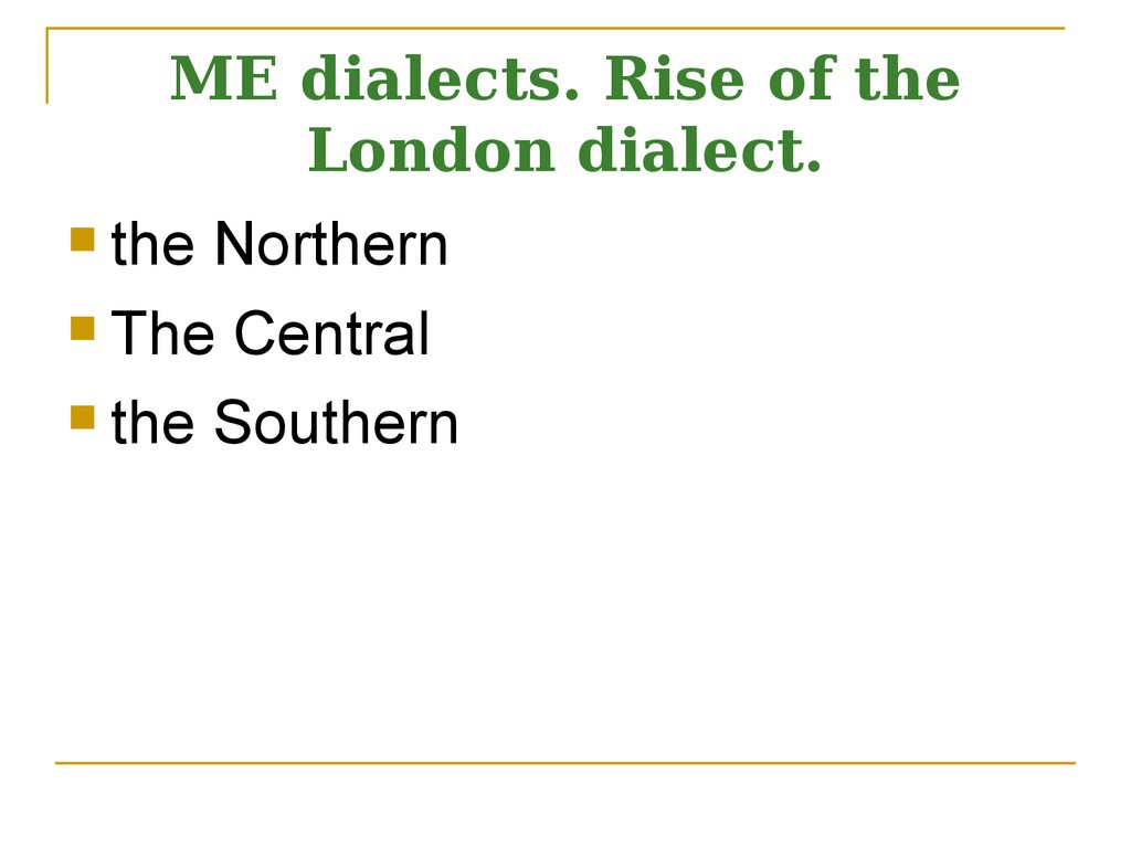 ME dialects. Rise of the London dialect.