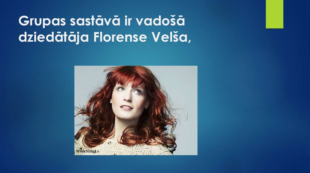 Grupas sastāvā ir vadošā dziedātāja Florense Velša,