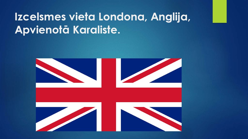 Izcelsmes vieta Londona, Anglija, Apvienotā Karaliste.
