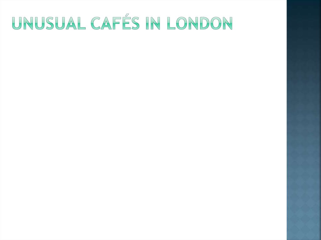 Unusual cafés in London