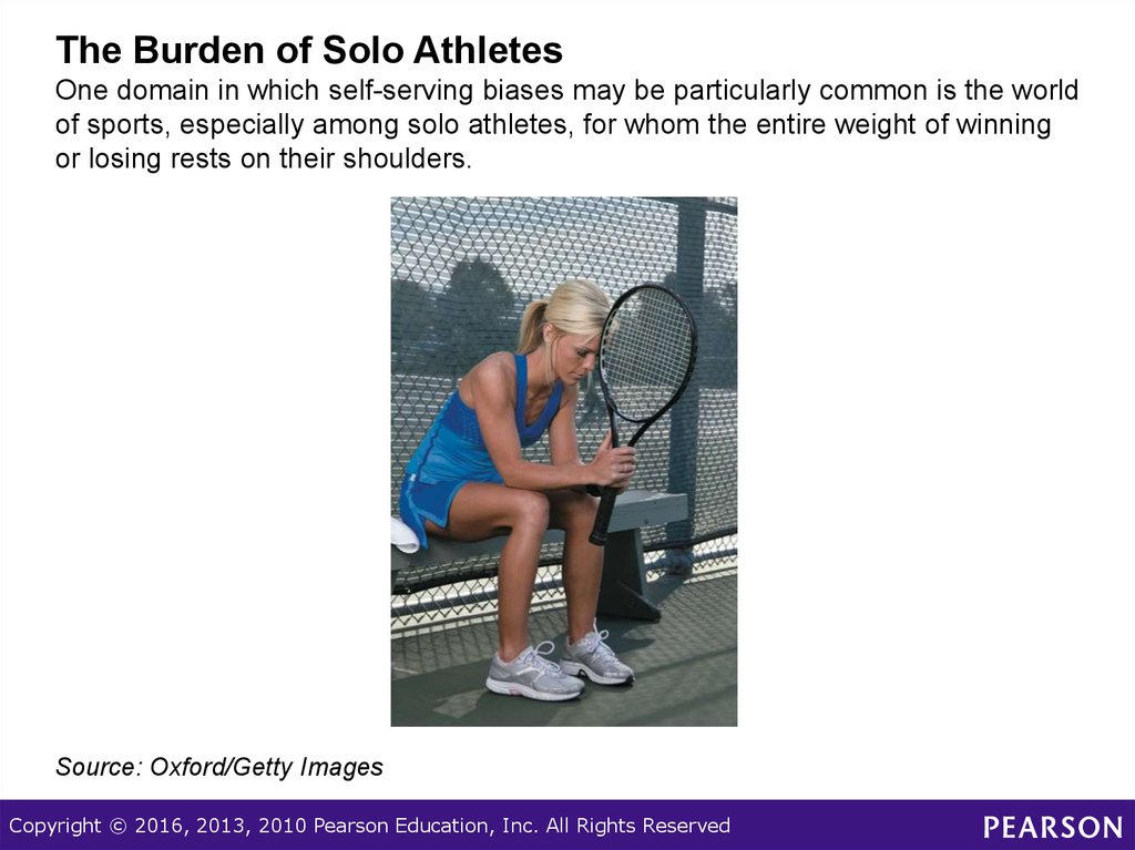 The Burden of Solo Athletes One domain in which self-serving biases may be particularly common is the world of sports, especially among solo athletes, for whom the entire weight of winning or losing rests on their shoulders.