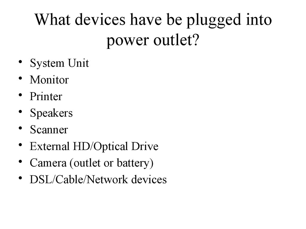 What devices have be plugged into power outlet?
