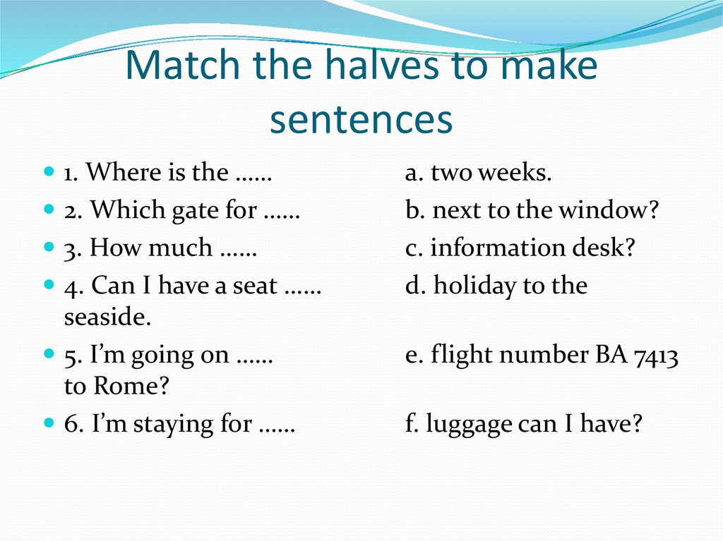 Match the halves to make sentences