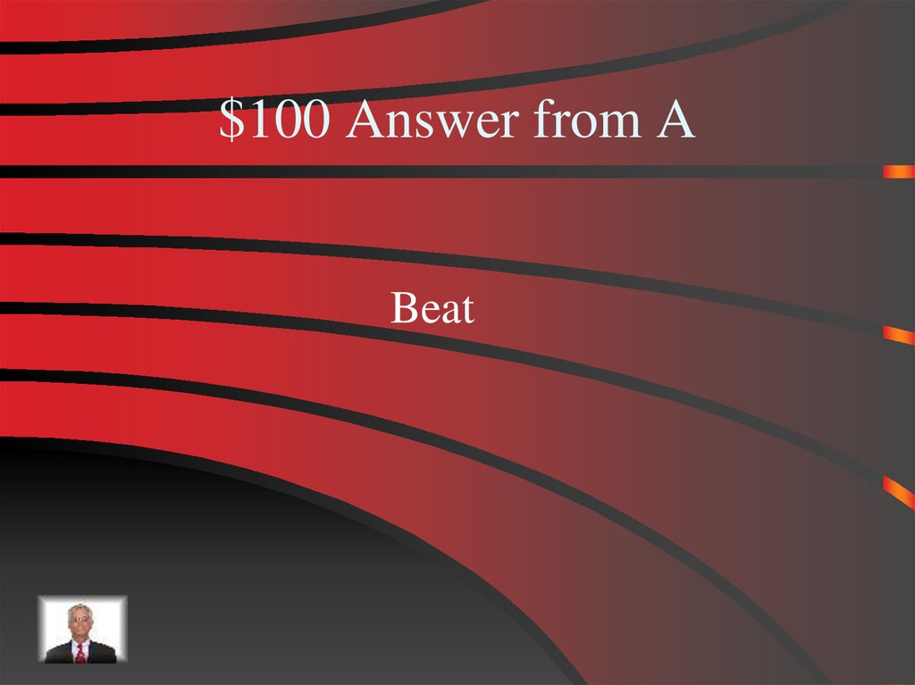 $100 Answer from A