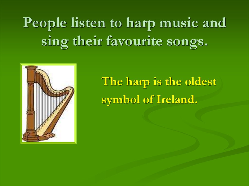People listen to harp music and sing their favourite songs.