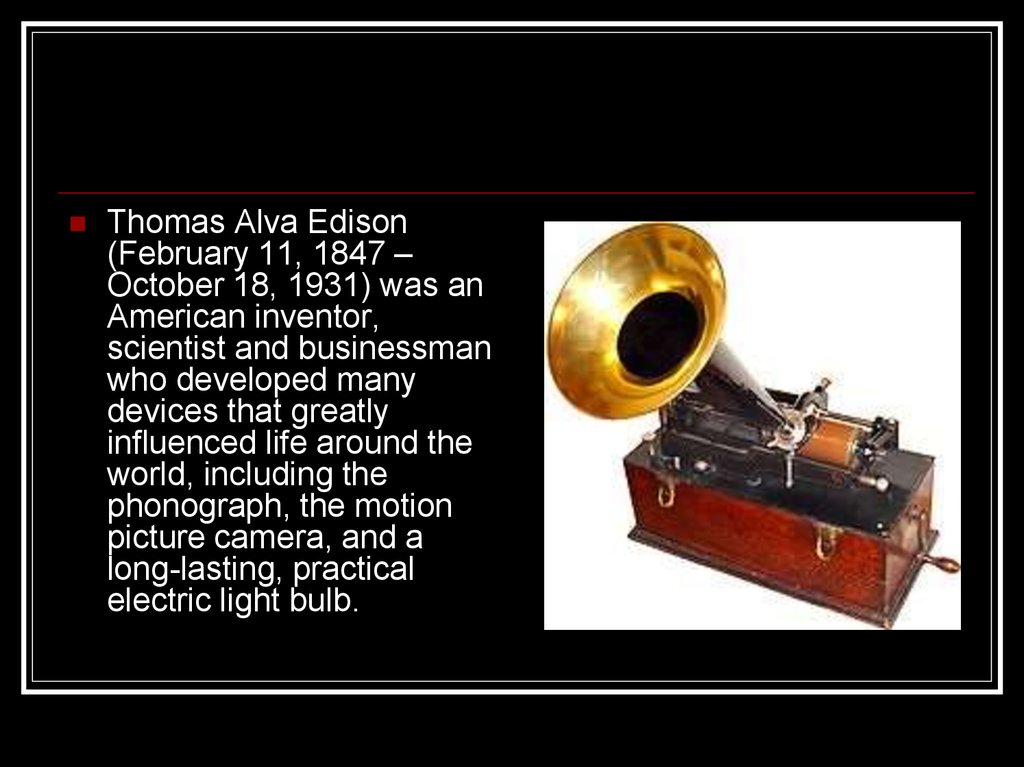 Thomas Alva Edison. The “Father” of Light Bulb - online presentation