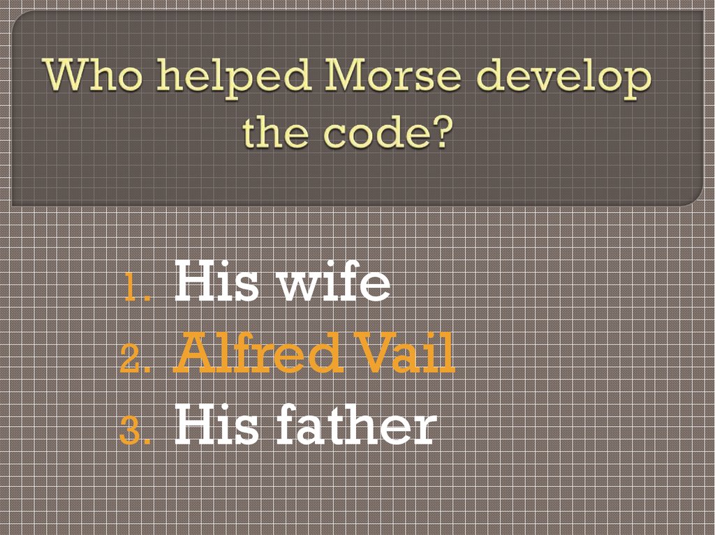 Who helped Morse develop the code?