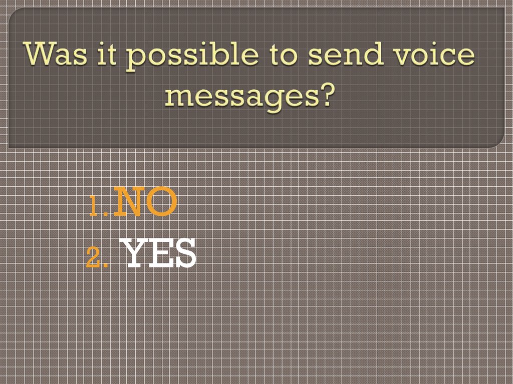 Was it possible to send voice messages?