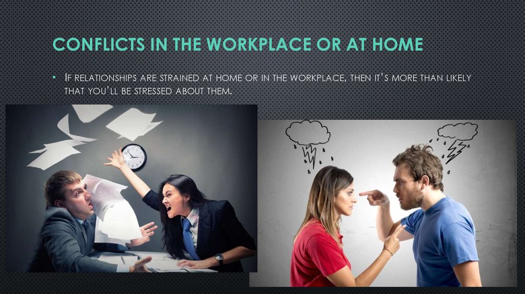Conflicts in the workplace or at home