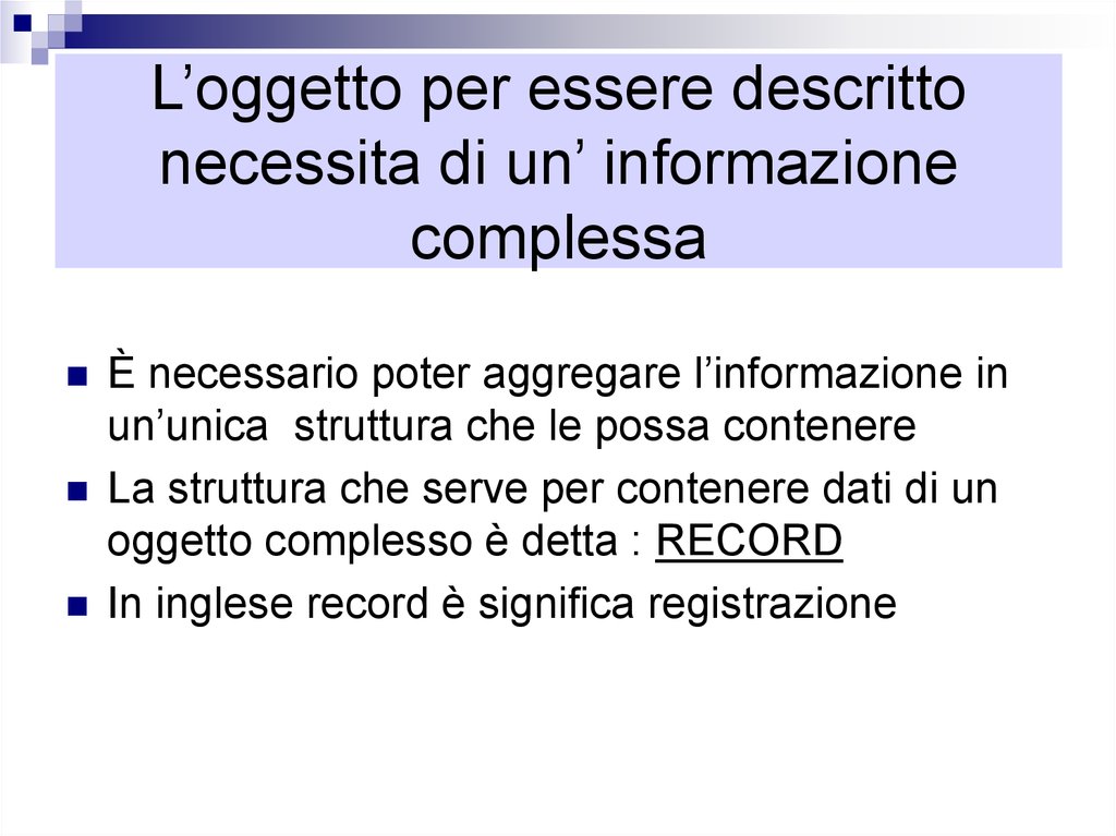 L’oggetto per essere descritto necessita di un’ informazione complessa
