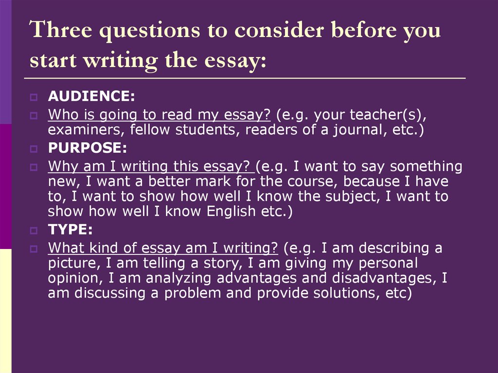 Three questions to consider before you start writing the essay:
