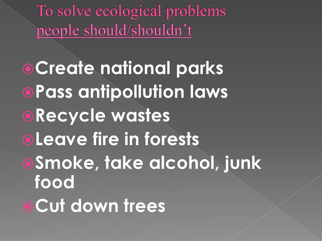 To solve ecological problems people should/shouldn’t