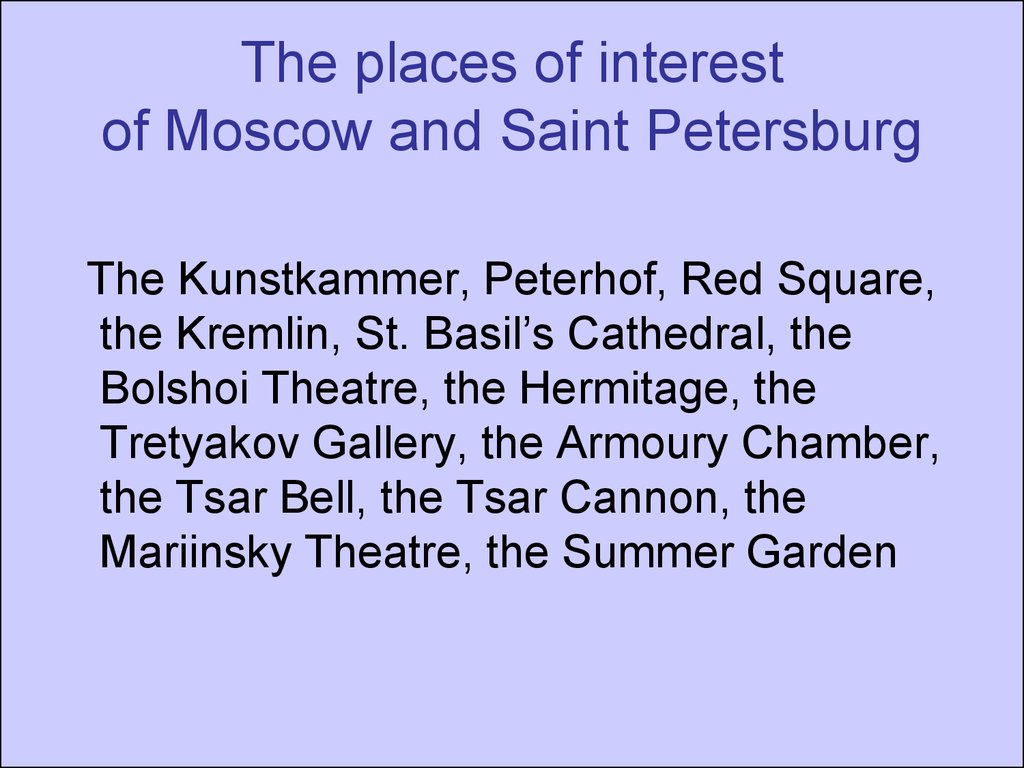 The places of interest of Moscow and Saint Petersburg