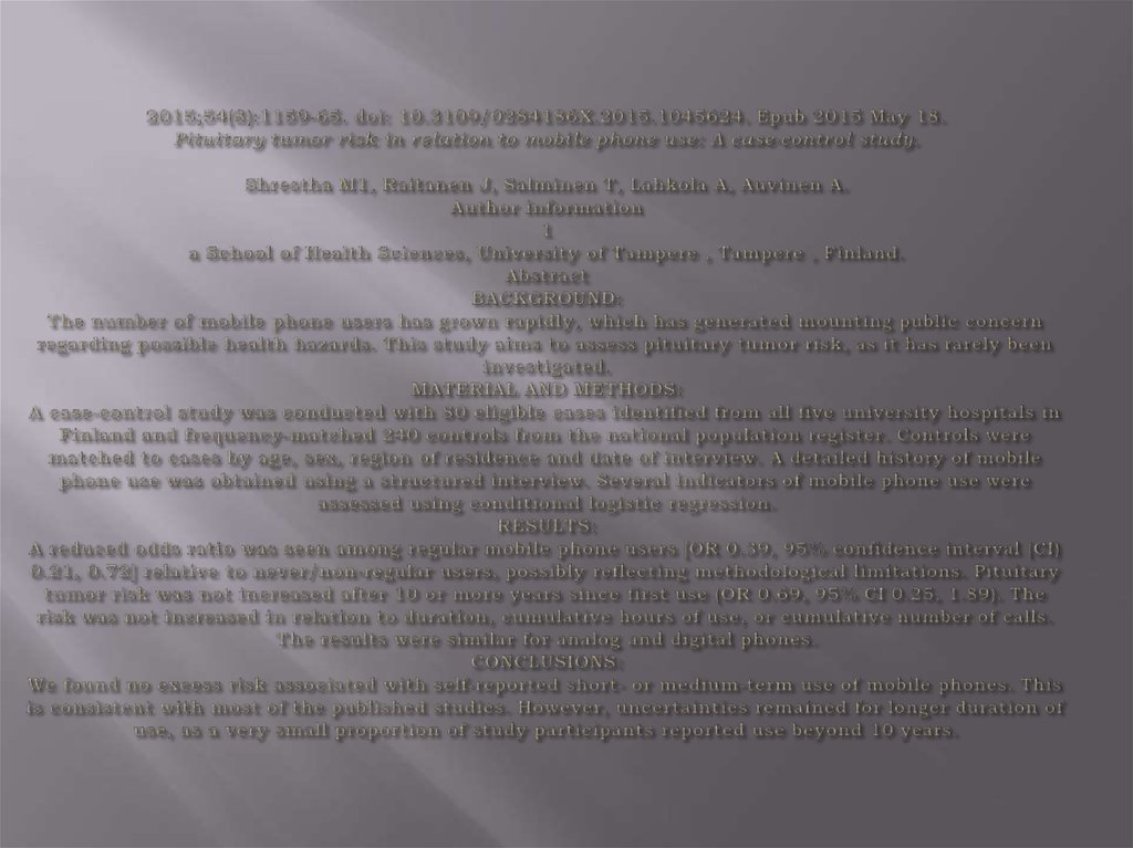 2015;54(8):1159-65. doi: 10.3109/0284186X.2015.1045624. Epub 2015 May 18. Pituitary tumor risk in relation to mobile phone use: