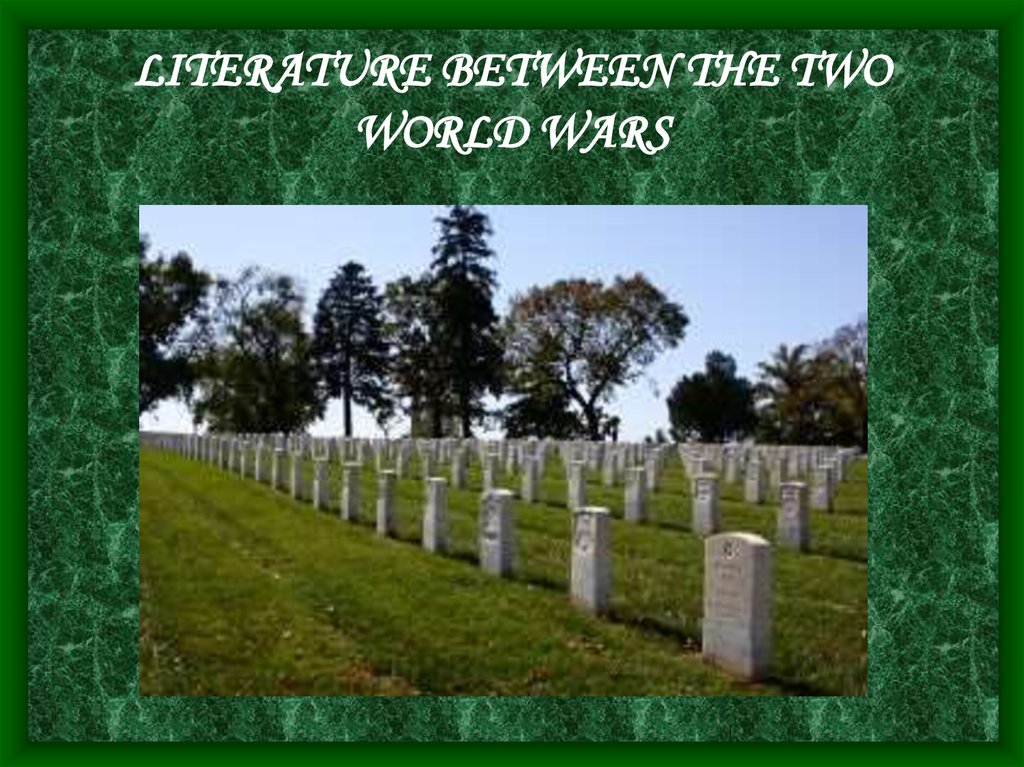 LITERATURE BETWEEN THE TWO WORLD WARS