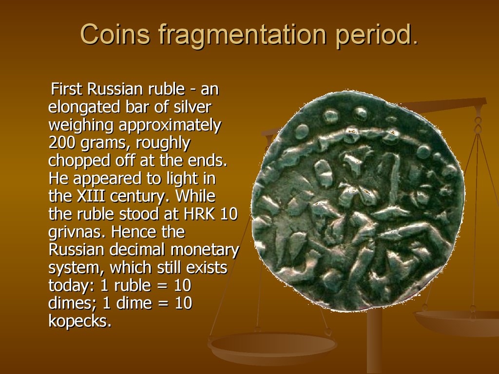 Coins fragmentation period.