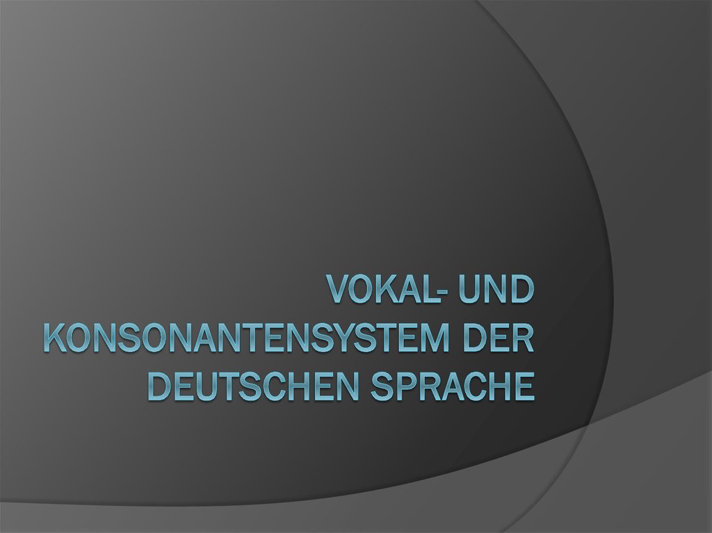 Vokal- und Konsonantensystem der deutschen Sprache
