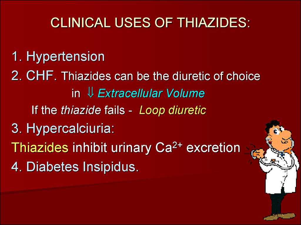 CLINICAL USES OF THIAZIDES: