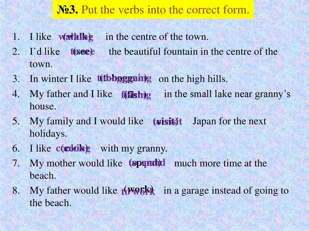 №3. Put the verbs into the correct form.