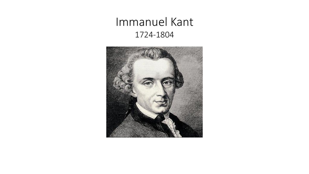 Immanuel Kant 1724-1804.