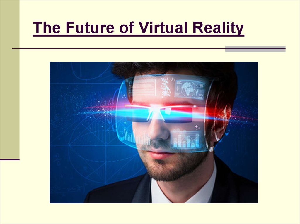 Vr презентация. Виртуальная реальность презентация. Виртуальная реальность презентация по информатике. VR презентация проекта. Future of Virtual reality.