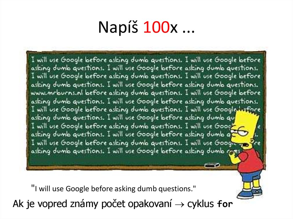 Napíš 100x ...