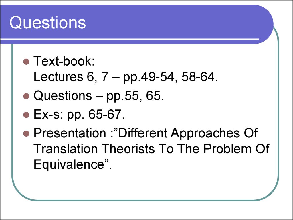 60 questions. Equivalence in translation. Levels of equivalence. Reformulation equivalence. Textual Pragmatics and equivalence in translation.