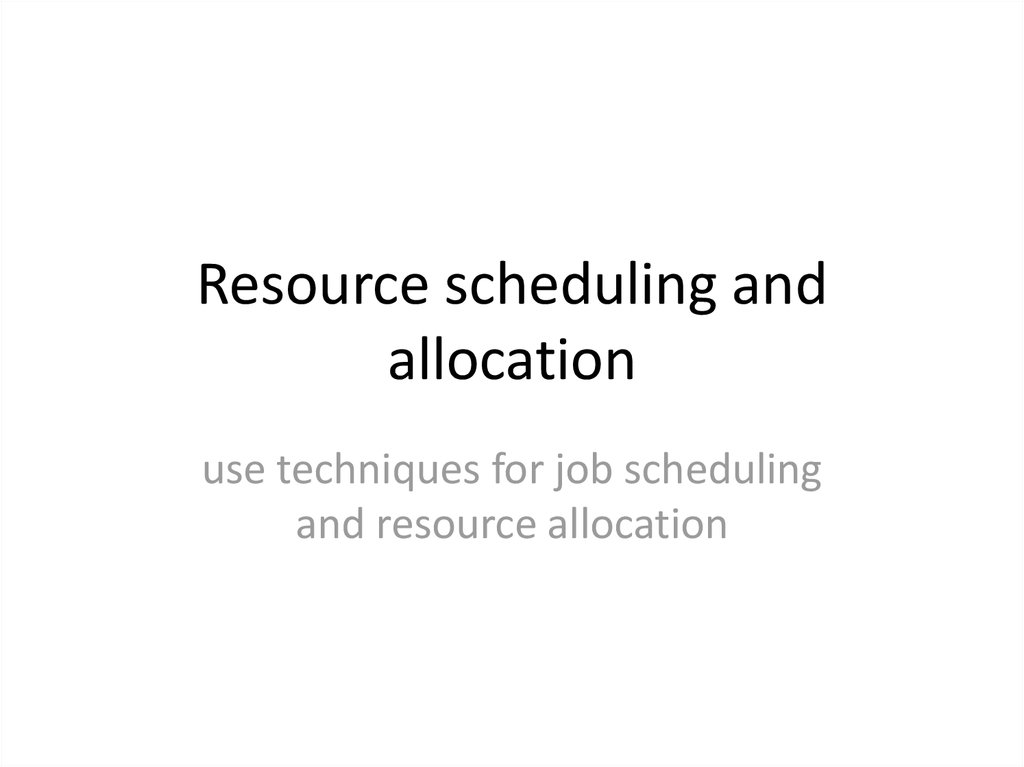 Resource scheduling and allocation