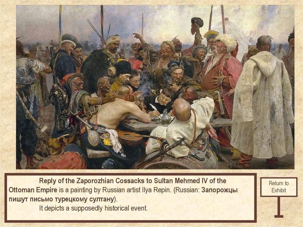 Reply of the Zaporozhian Cossacks to Sultan Mehmed IV of the Ottoman Empire is a painting by Russian artist Ilya Repin.