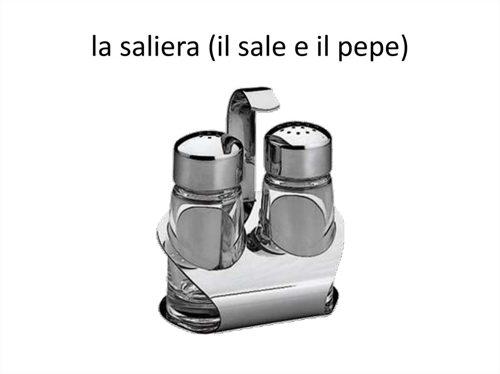 la saliera (il sale e il pepe)