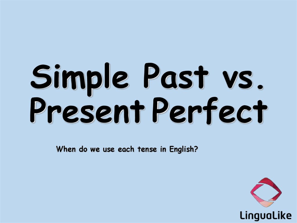 Simple Past vs. Present Perfect