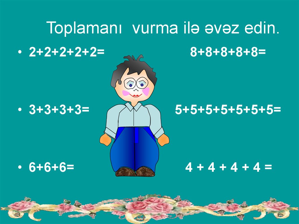 Toplamanı vurma ilə əvəz edin.