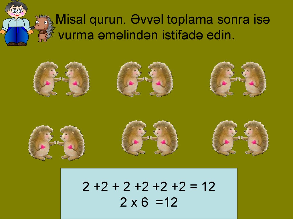 Misal qurun. Əvvəl toplama sonra isə vurma əməlindən istifadə edin.